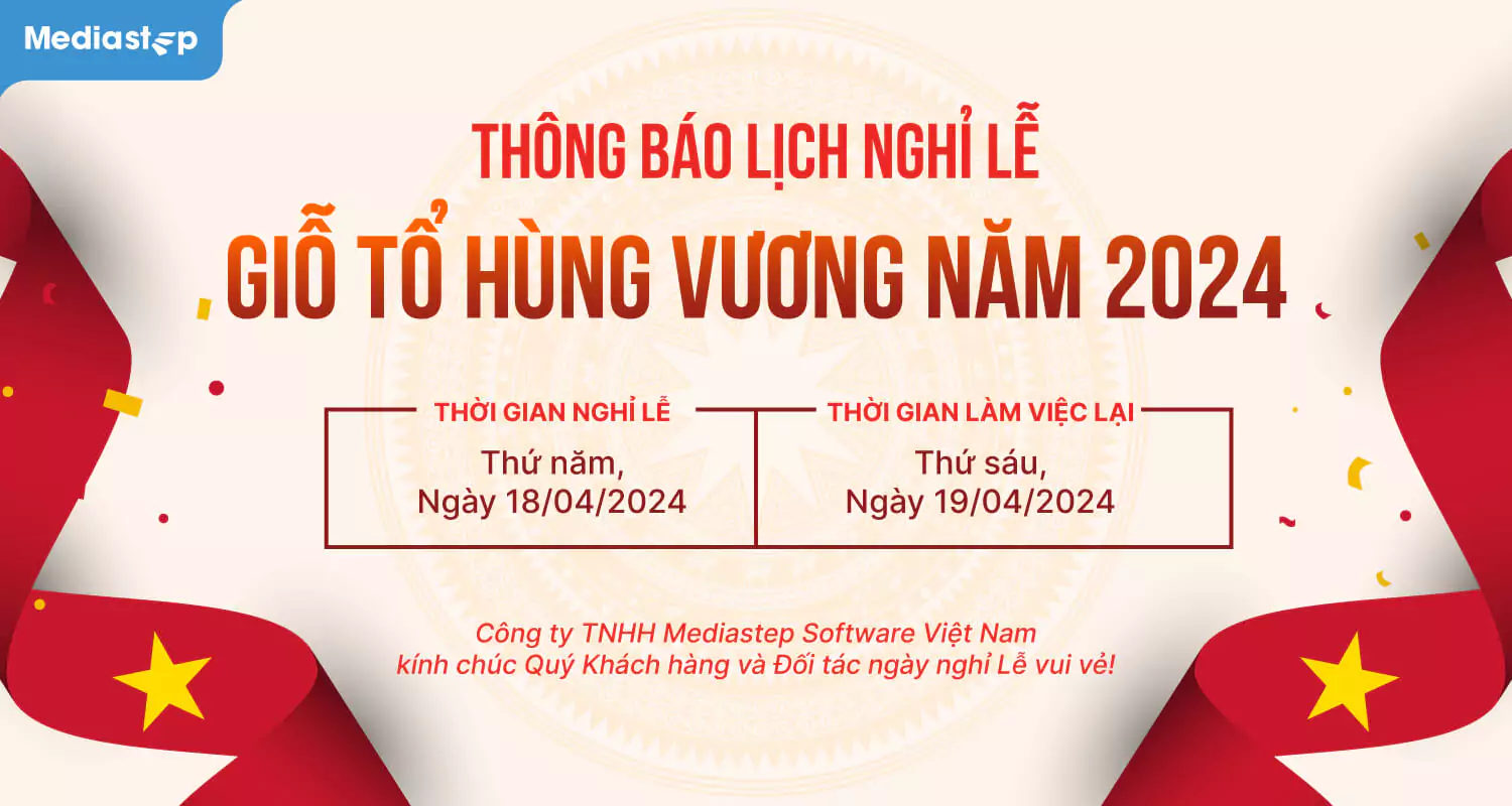 Mediastep thông báo lịch nghỉ lễ Giỗ Tổ Hùng Vương năm 2024